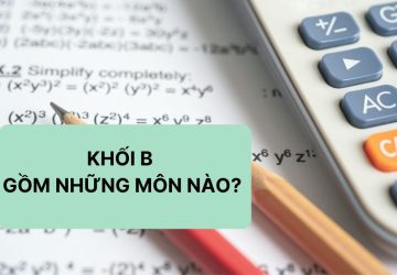 Tổ hợp môn thi Khối B gồm những môn nào và ngành nào 2026?